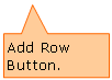 Rectangular Callout: Add Row Button.